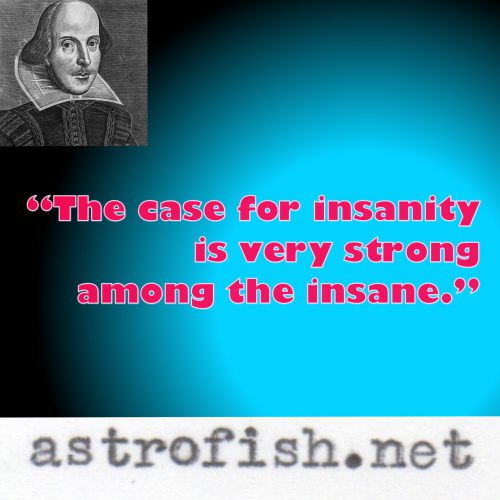 Insanity among the Insane